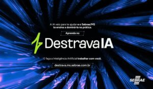 Leia mais sobre o artigo DESTRAVA IA: Com cursos e conteúdos digitais, Sebrae-MS traz Inteligência Artificial para perto dos pequenos negócios de MS